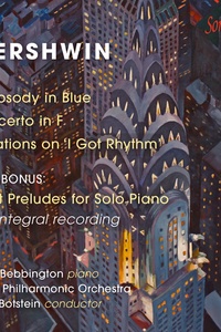 Gershwin: Rhapsody in Blue, Piano Concerto, Variations on "I Got Rhythm" & Preludes