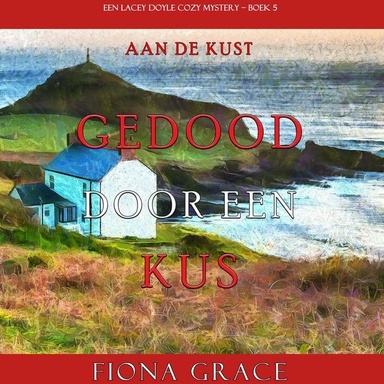 Gedood door een Kus (Een Lacey Doyle Cozy Mystery—Boek 5)