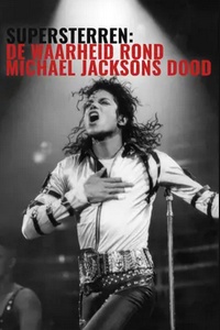 Supersterren: De Waarheid Rond Michael Jacksons Dood