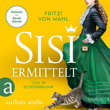 Sisi ermittelt - Tod in Schönbrunn - Sisi-Krimi, Band 2 (Ungekürzt)