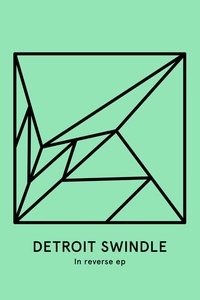 Detroit Swindle: In Reverse EP