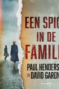 Een spion in de familie: Het waargebeurde verhaal van Johanna van Haarlem wier zoon een geheim agent bleek te zijn