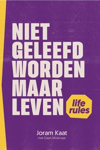 Niet geleefd worden maar leven