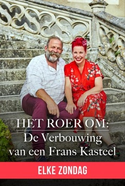 Het Roer Om: De Verbouwing Van Een Frans Kasteel