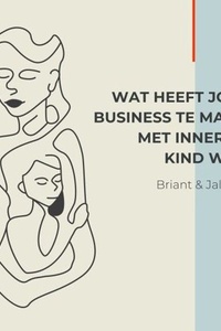 Wat heeft jouw Business te maken met Innerlijk Kind Werk