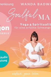Soulful Mama - Yoga und Spiritualität für eine erfüllte Schwangerschaft (Autorisierte Lesefassung mit Musik)