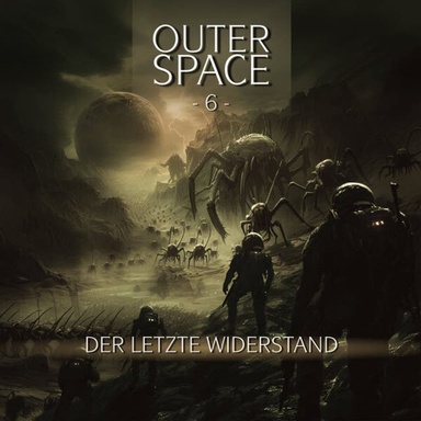 Outer Space, Folge 6: Der letzte Widerstand (Ungekürzt)