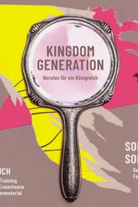 Kingdom Generation: Glaubens-Training für junge Erwachsene mit Gruppenmaterial