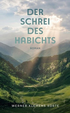 Der Schrei des Habichts: Ein Gegenwartsroman über existenzielle Fragen des Lebens