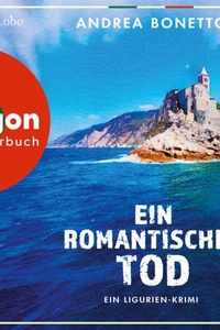 Ein romantischer Tod - Ein Ligurien-Krimi. Ein neuer Fall für Commissario Vito Grassi - Ein Fall für Commissario Grassi, Band 3 (Ungekürzte Lesung)