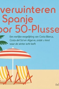 Overwinteren in Spanje Voor 50 Plussers: Een Eerlijke Vergelijking Van Costa Blanca, Costa Del Sol En Algarve, Zodat U Kiest Waar De Winter Echt Leeft