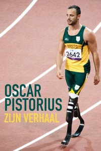 Oscar Pistorius: Zijn Verhaal