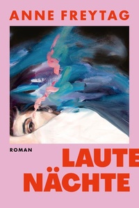 Laute Nächte: Der neue Roman der Bestsellerautorin von "Blaues Wunder" und "Lügen, die wir uns erzählen"