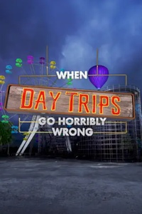 When Day Trips Go Horribly Wrong