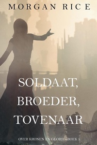 Soldaat, Broeder, Tovenaar (Over Kronen en Glorie—Boek 5)