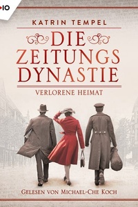 Die Zeitungsdynastie 2: Verlorene Heimat