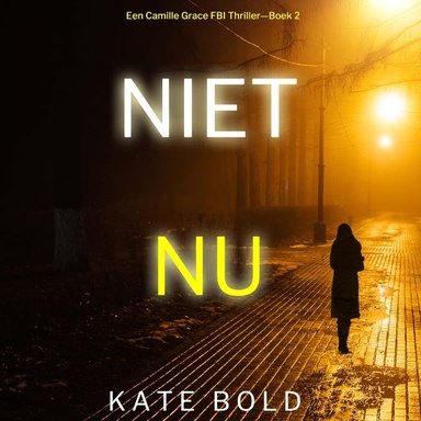 Niet Nu (Een Camille Grace FBI Thriller—Boek 2)