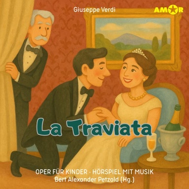 Oper für Kinder, Folge 12: La Traviata (ungekürzt)