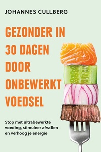 Gezonder in 30 dagen door onbewerkt voedsel