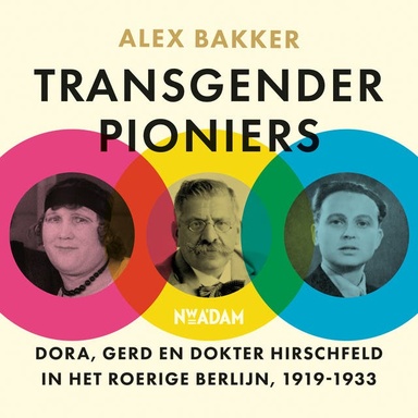 Transgender pioniers: Dora, Gerd en dokter Hirschfeld in het roerige Berlijn, 1919-1933
