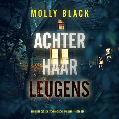 Achter Haar Leugens (Een Elise Close Psychologische Thriller—Boek Eén)
