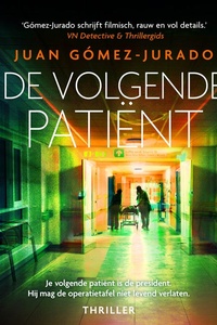De volgende patiënt: Je volgende patiënt is de president. Hij mag de operatietafel niet levend verlaten.