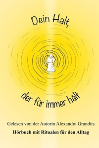 Dein Halt, der für immer hält: Hörbuch mit Ritualen für den Alltag