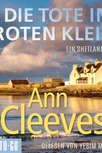 Die Tote im roten Kleid - Die Shetland-Krimis, Band 7 (ungekürzt)