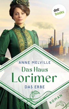 Das Haus Lorimer - Das Erbe: Roman | Zwei Frauen, zwei Träume, ein Familienerbe, das sie zu zerreißen droht