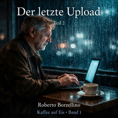 Der letzte Upload – Teil 2: Kaffee auf Eis · Band 1