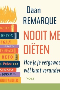 Nooit meer diëten: Hoe je je eetgewoontes wél kunt veranderen