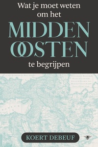 Wat je moet weten om het Midden-Oosten te begrijpen