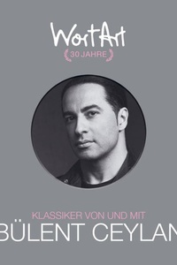 30 Jahre WortArt - Klassiker von und mit Bülent Ceylan