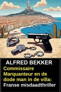 Commissaire Marquanteur en de dode man in de villa: Franse misdaadthriller