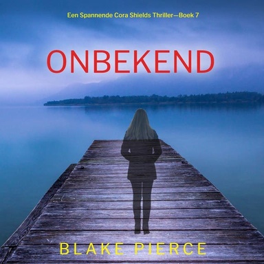 Onbekend (Een Spannende Cora Shields Thriller—Boek 7)