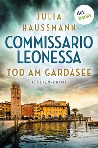 Commissario Leonessa – Tod am Gardasee: Italien-Krimi | Drei tote Frauen – und ein weiteres Opfer im Visier des Killers …