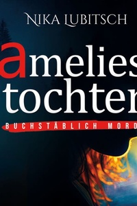 Amelies Tochter - Buchstäblich Mord, Band 1 (ungekürzt)