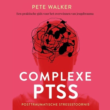 Complexe PTSS: Een praktische gids voor het overwinnen van jeugdtrauma