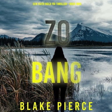 Zo Bang (Een Faith Bold FBI Thriller—Boek Drie)