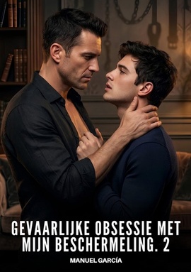 Gevaarlijke obsessie met mijn beschermeling. 2