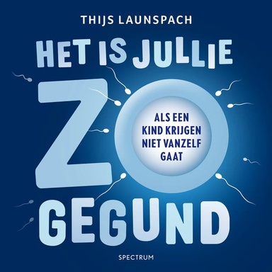 Het is jullie zo gegund: Als een kind krijgen niet vanzelf gaat
