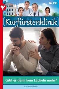 Gibt es denn kein Lächeln mehr?: Kurfürstenklinik 190 – Arztroman