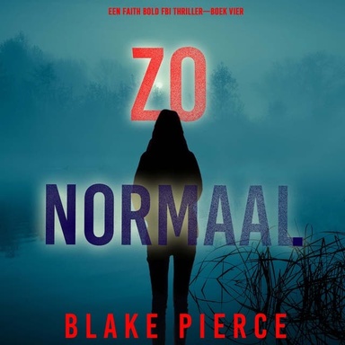 Zo Normaal (Een Faith Bold FBI Thriller—Boek Vier)