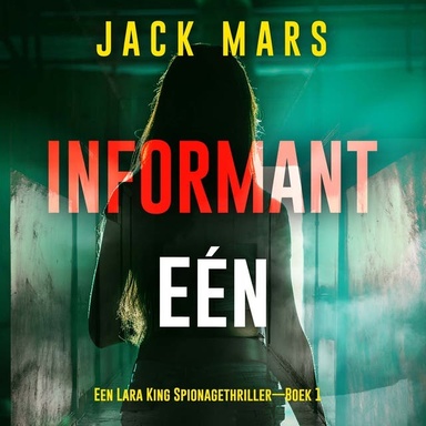 Informant Eén (Een Lara King Spionagethriller—Boek 1)