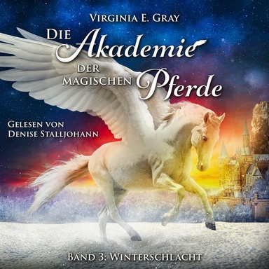 Die Akademie der magischen Pferde: Band 3 - Winterschlacht