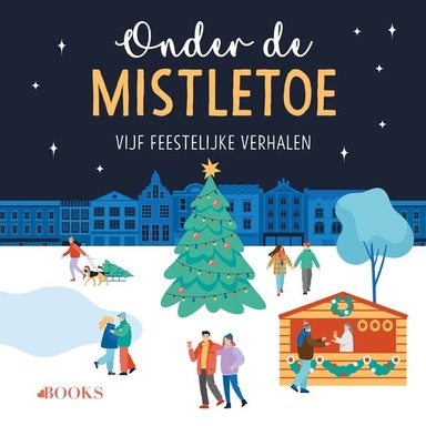Onder de mistletoe: Vijf feestelijke verhalen