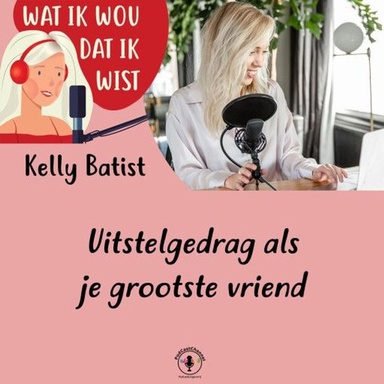 Uitstelgedrag als je grootste vriend