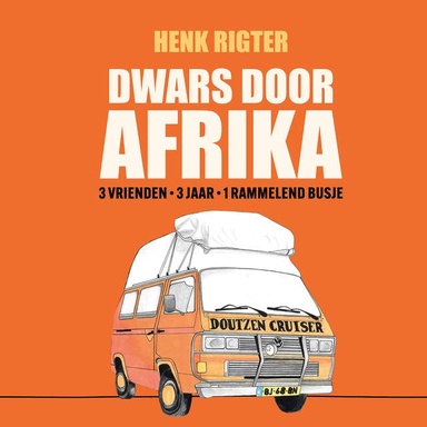 Dwars door Afrika: 3 vrienden, 3 jaar, 1 rammelend busje