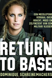 Return to Base: Een meeslepend verhaal over kracht, moed en zelfinzicht van een militair vlieger