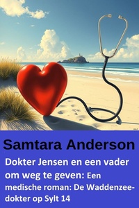 Dokter Jensen en een vader om weg te geven: Een medische roman: De Waddenzee-dokter op Sylt 14